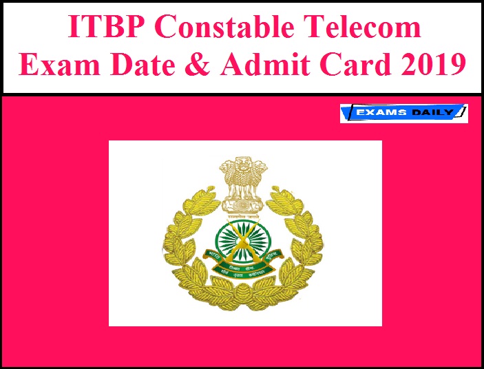 ITBP Constable Telecom Exam Date 2019 - Download Admit Card