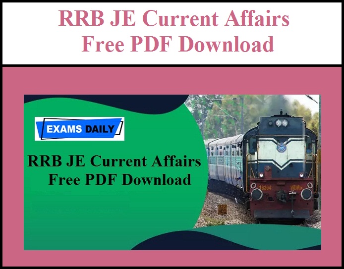 RRB JE Current Affairs - Free PDF Download