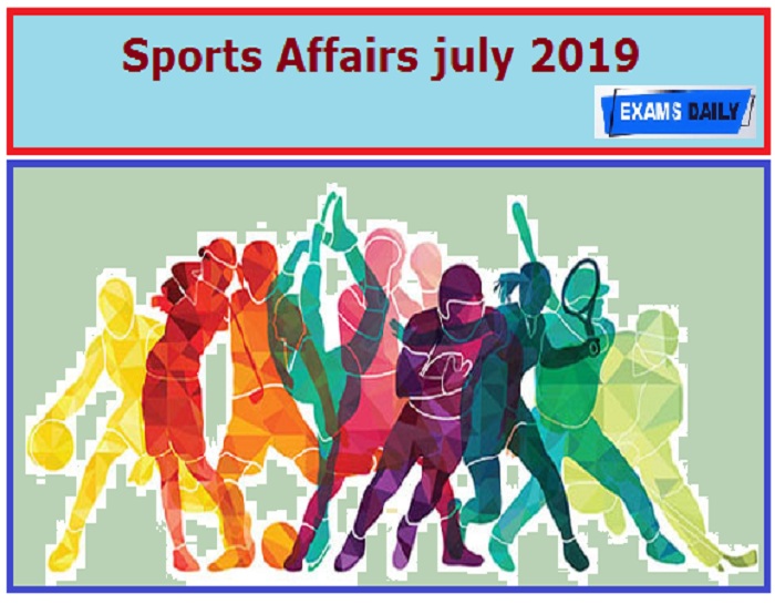 Sports Current Affairs – July 2019