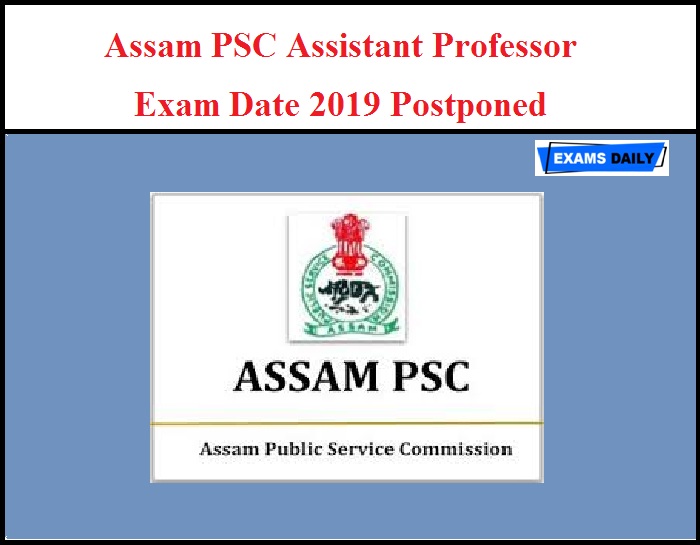 Assam PSC Assistant Professor Exam Date 2019 Postponed