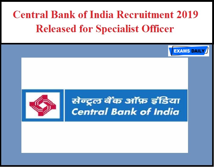 Central Bank of India Recruitment 2019 Released for Specialist Officer Vacancy