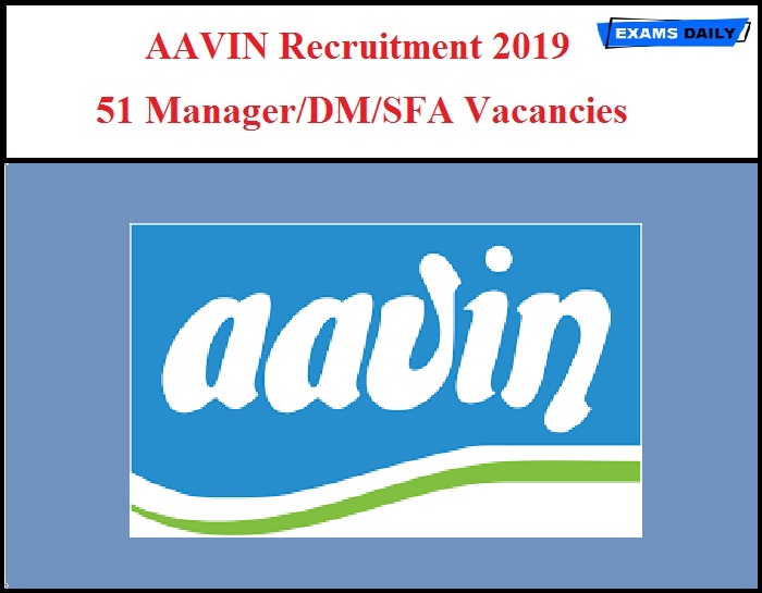 Aavin Recruitment 2019 Out – 51 Manager/DM/SFA Vacancies