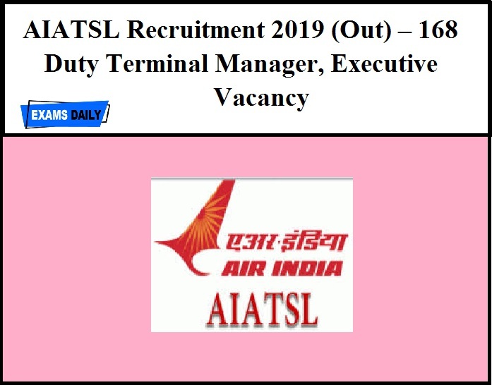 AIATSL Recruitment 2019 (Out) – 168 Duty Terminal Manager, Executive Vacancy