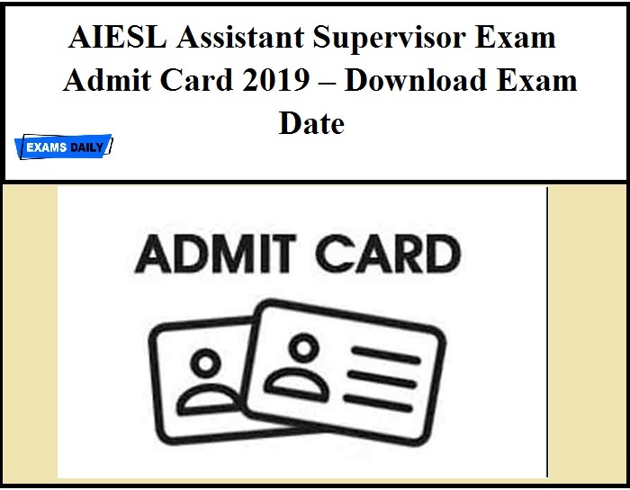 AIESL Assistant Supervisor Admit Card 2019 – Released Today