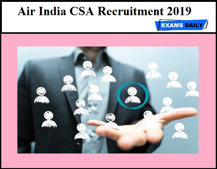 Air India CSA Recruitment 2019 Out – Apply for Customer Service Agent Post