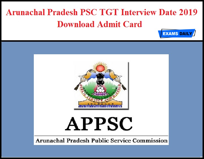 Arunachal Pradesh PSC TGT Interview Date 2019 Out – Download Admit Card