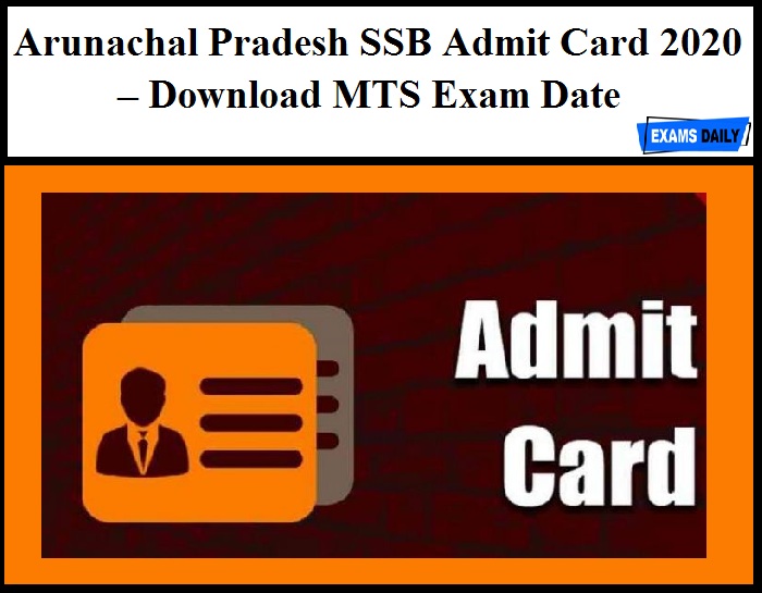 Arunachal Pradesh SSB Admit Card 2020 – Download MTS Exam Date