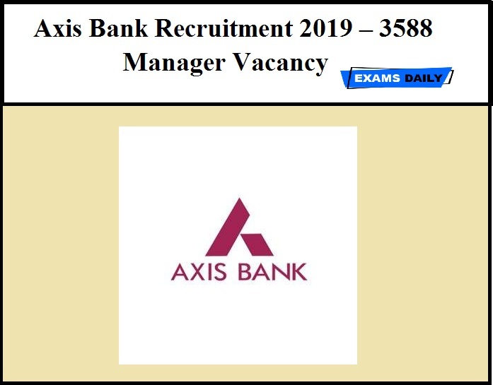 Axis Bank Recruitment 2019 – 3588 Manager Vacancy