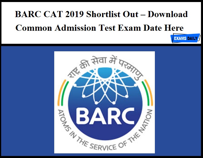 BARC CAT 2019 Shortlist Out – Download Common Admission Test Exam Date Here