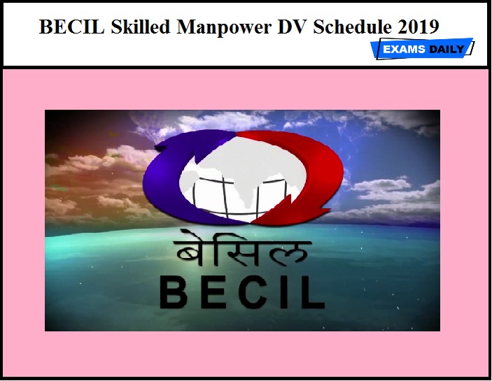 BECIL Skilled Manpower DV Schedule 2019 Released