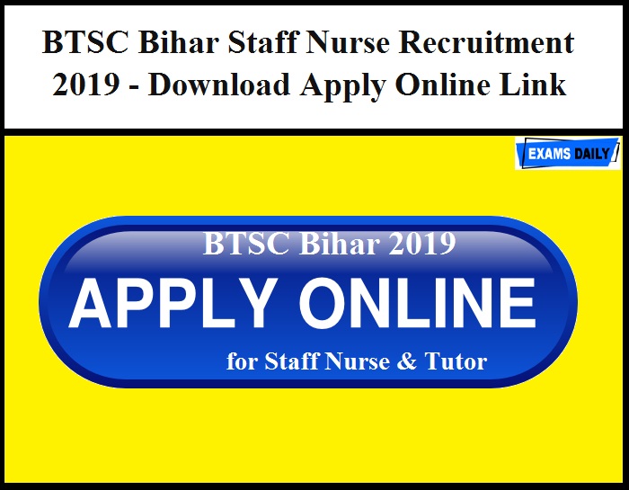 BTSC Bihar Staff Nurse Recruitment 2019 - Download Apply Online Link