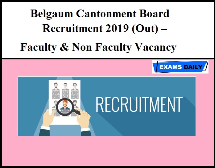 Belgaum Cantonment Board Recruitment 2019 (Out) – Faculty & Non Faculty Vacancy
