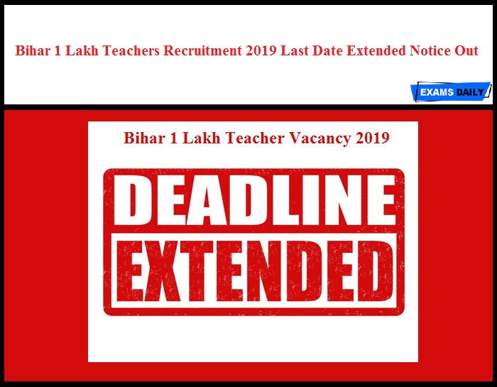 Bihar 1 Lakh Teachers Recruitment 2019 Last Date Extended Notice Out