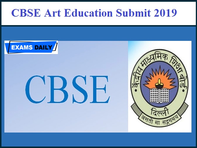 CBSE Art Education Submit 2019 Dates Out – Registration Opens