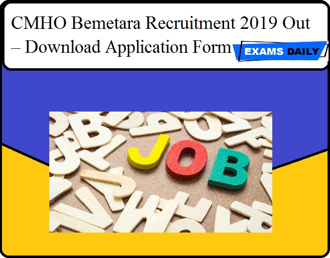 CMHO Bemetara Recruitment 2019 Out – Download Application Form