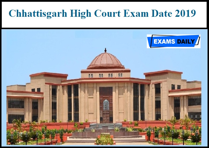 Chhattisgarh High Court Exam Date 2019