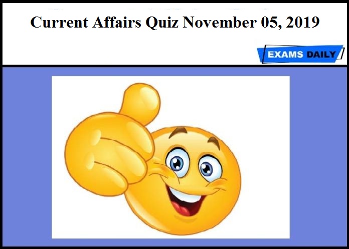 Current Affairs Quiz November 05, 2019