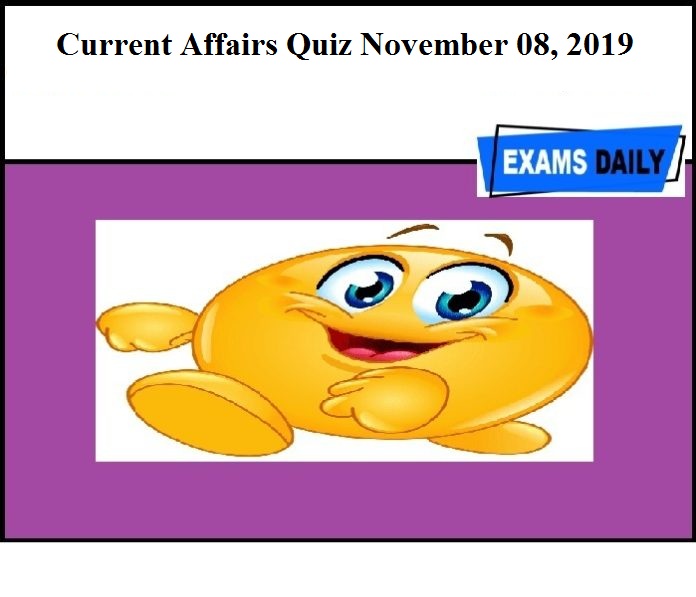 Current Affairs Quiz November 08, 2019