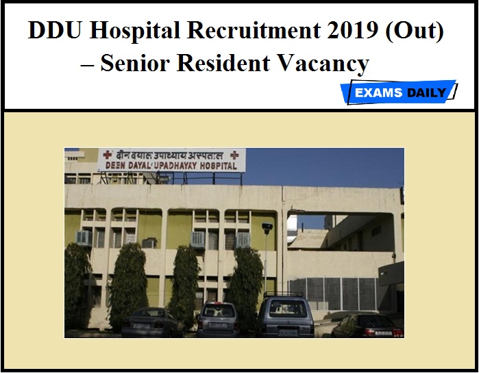 DDU Hospital Recruitment 2019 (Out) – Senior Resident Vacancy