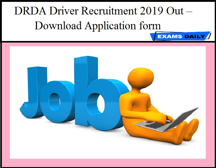 DRDA Driver Recruitment 2019 Out – Download Application form
