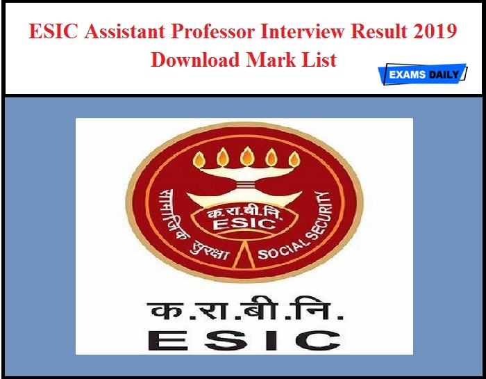 ESIC Assistant Professor Interview Result 2019 Released – Download Mark List