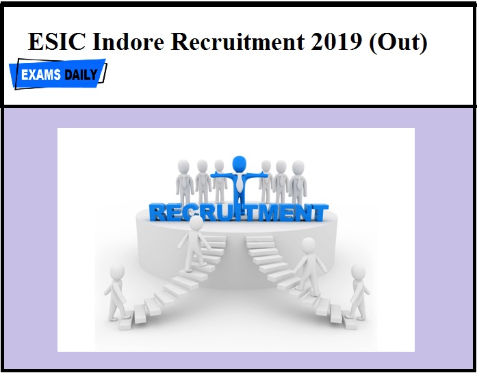 ESIC Indore Recruitment 2019 (Out) - Senior Resident, specialist & Homeopathy Physician Vacancy