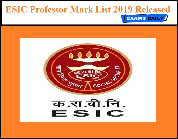 ESIC Professor Mark List 2019 Released – Download for Junior Resident, Assistant Professor & Other Posts