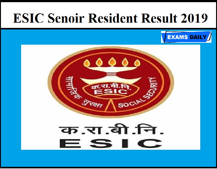 ESIC SR Result 2019 Released – Download for Senior Resident Post