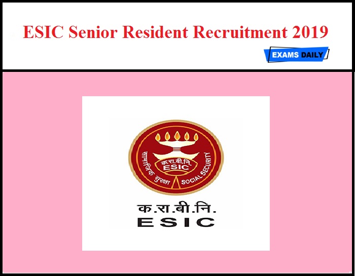 ESIC Senior Resident Recruitment 2019
