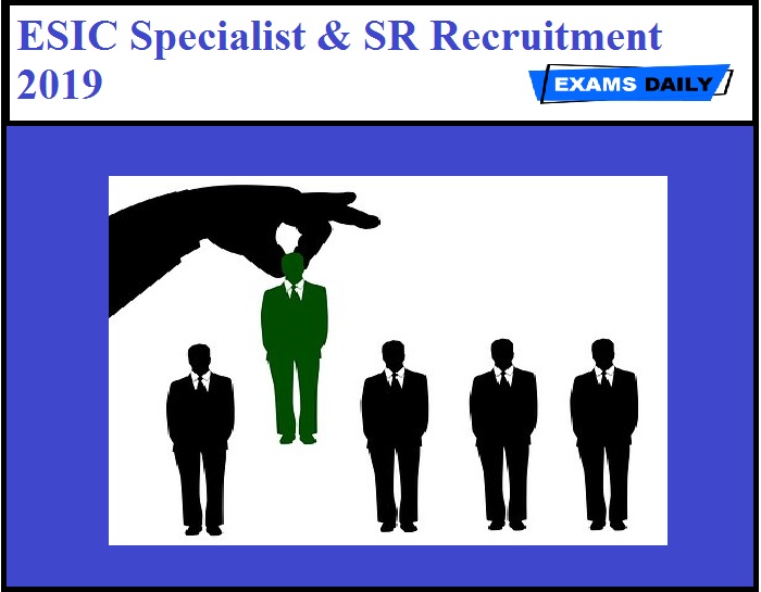 ESIC Specialist & SR Recruitment 2019