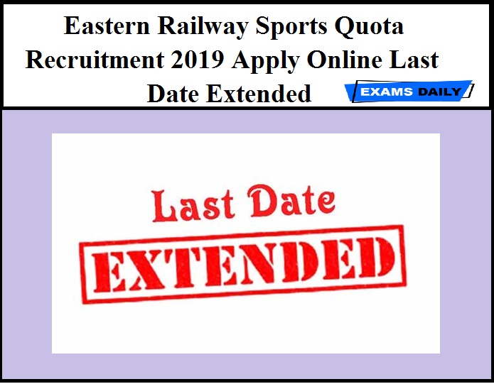 Eastern Railway Sports Quota Recruitment 2019 Apply Online Last Date Extended