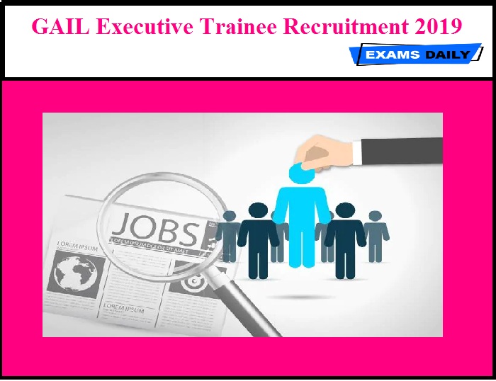 GAIL Executive Trainee Recruitment 2019