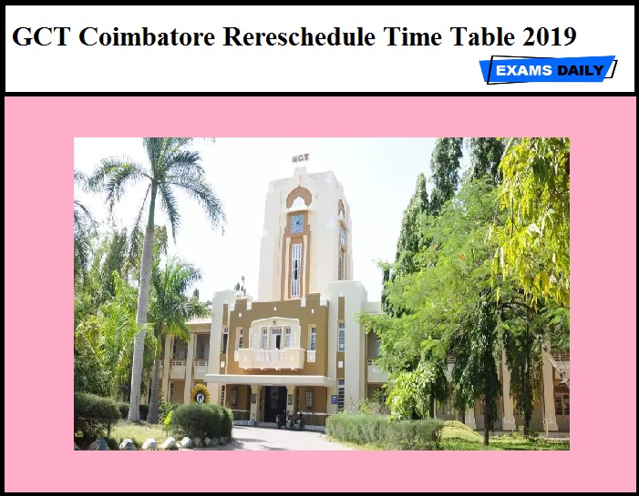 GCT Coimbatore Rereschedule Time Table 2019 Released