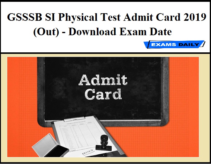 GSSSB SI Physical Test Admit Card 2019 (Out) - Download Exam Date