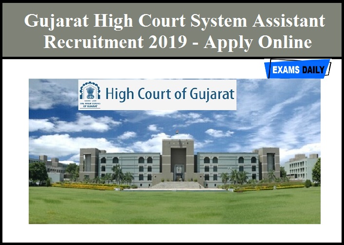 Gujarat High Court System Assistant Recruitment 2019 – Apply Online Starts Now (22.11.2019)