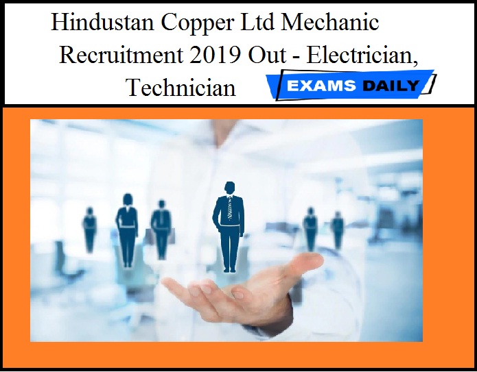 Hindustan Copper Ltd Mechanic Recruitment 2019 Out - Electrician, Technician Vacancies