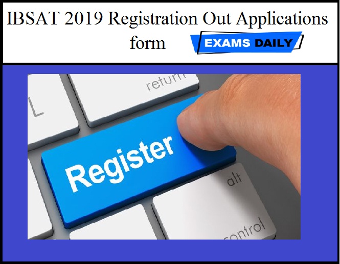 IBSAT 2019 Registration Out – Applications form
