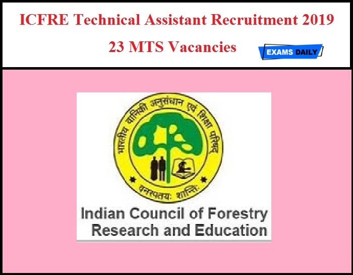 ICFRE Technical Assistant Recruitment 2019 Released – 23 MTS Vacancies