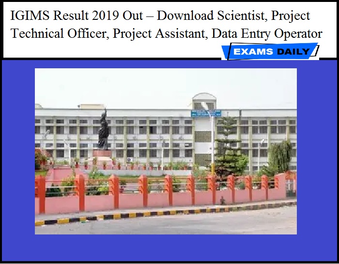 IGIMS Result 2019 Out – Download Scientist, Project Technical Officer, Project Assistant, Data Entry Operator