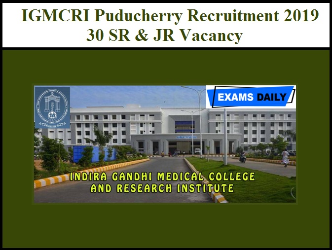 IGMCRI Puducherry Recruitment 2019 - 30 SR & JR Vacancy