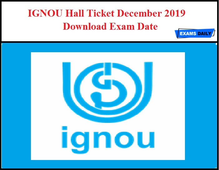 IGNOU Hall Ticket December 2019 Out – Download Exam Date