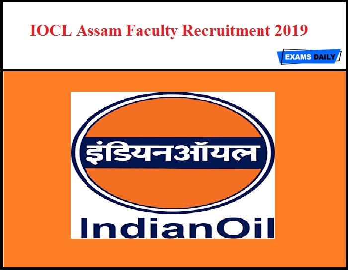 IOCL Assam Faculty Recruitment 2019