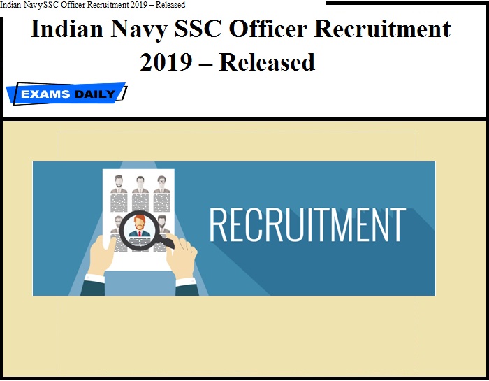 Indian Navy SSC Officer Recruitment 2019 – Released