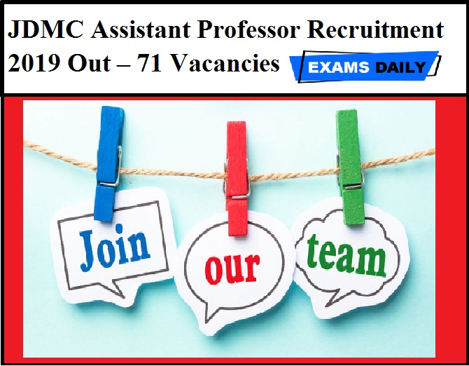 JDMC Assistant Professor Recruitment 2019 Out – 71 Vacancies
