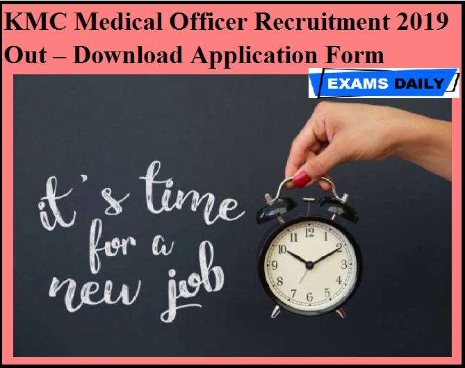KMC Medical Officer Recruitment 2019 Out – Download Application Form