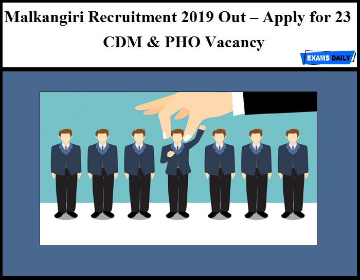 Malkangiri Recruitment 2019 Out – Apply for 23 CDM & PHO Vacancy