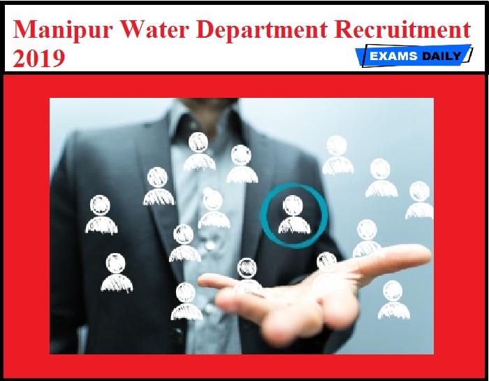 Manipur Water Department Recruitment 2019 Released – Apply for Surveyor, Driver & Other Posts