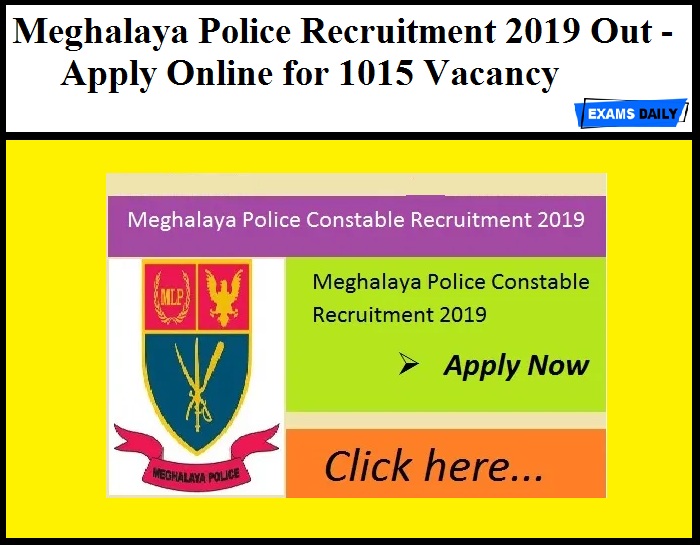 Meghalaya Police Recruitment 2019 Out - Apply Online for 1015 Vacancy