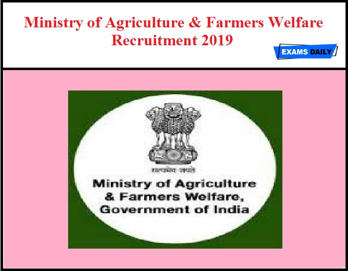 Ministry of Agriculture & Farmers Welfare Recruitment 2019 Out