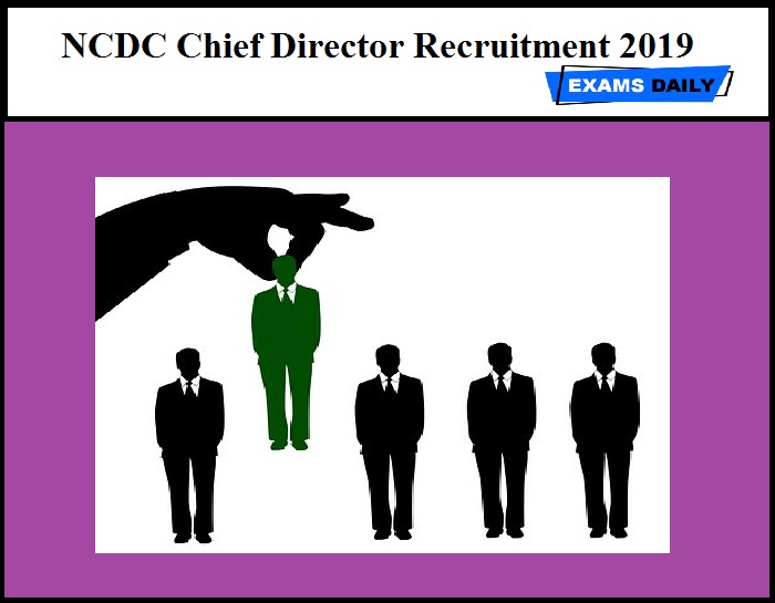 NCDC Chief Director Recruitment 2019 – Apply Online